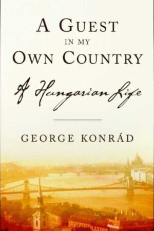 A Guest in My Own Country A Hungarian Life cover img
