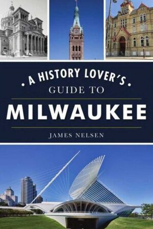A History Lovers Guide to Milwaukee cover img