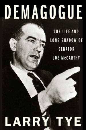 Demagogue The Little and Long Shadow of Senator Joe McCarthy cover