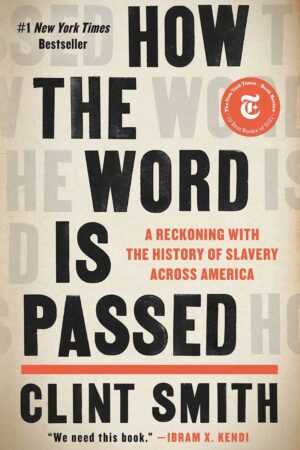 How the Word Is Passed A Reckoning with the History of Slavery Across America cover img