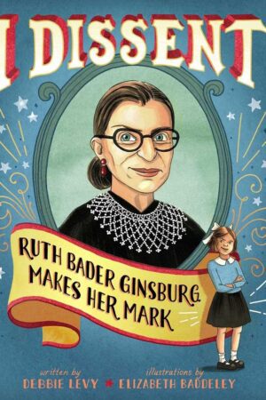 I Dissent Ruth Bader Ginsburg Makes Her Mark cover img