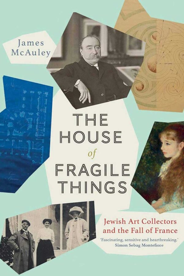 The House of Fragile Things Jewish Art Collectors and the Fall of France cover img